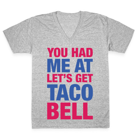 You Had Me At Let's Get Taco Bell V-Neck Tee Shirt