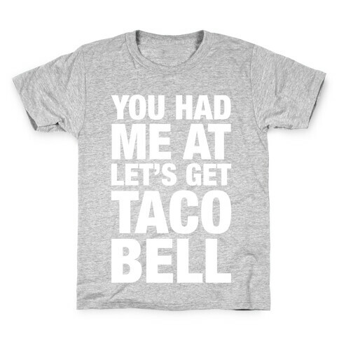 You Had Me At Let's Get Taco Bell Kids T-Shirt