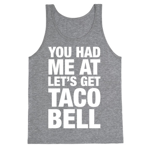 You Had Me At Let's Get Taco Bell Tank Top