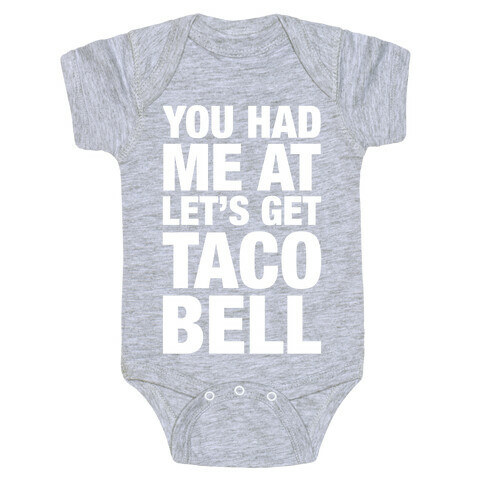 You Had Me At Let's Get Taco Bell Baby One-Piece
