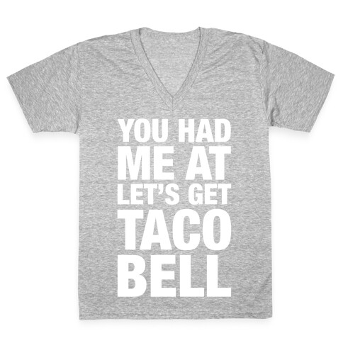 You Had Me At Let's Get Taco Bell V-Neck Tee Shirt