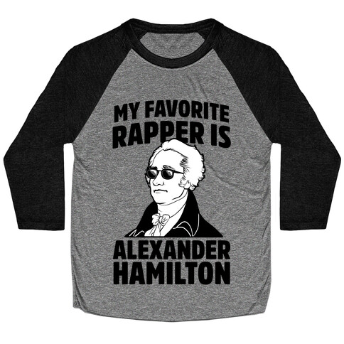 My Favorite Rapper is Alexander Hamilton Baseball Tee