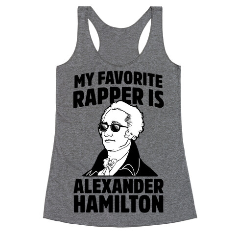 My Favorite Rapper is Alexander Hamilton Racerback Tank Top