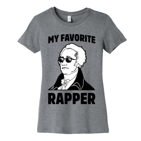 My Favorite Rapper is Alexander Hamilton Womens T-Shirt