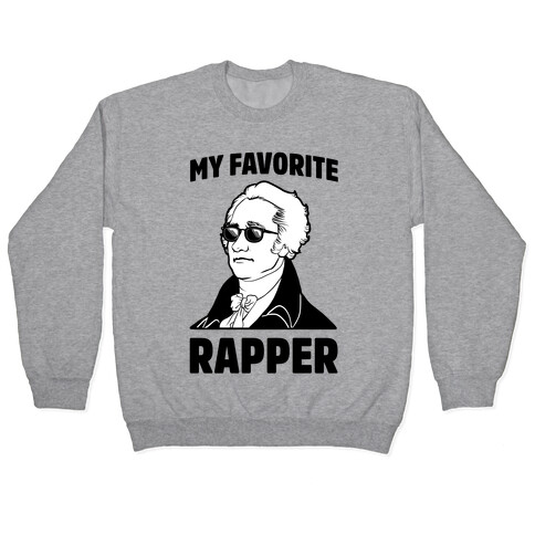 My Favorite Rapper is Alexander Hamilton Pullover