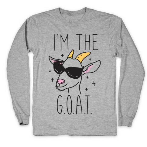 I'm The Goat Long Sleeve T-Shirt