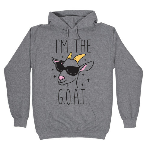 I'm The Goat Hooded Sweatshirt