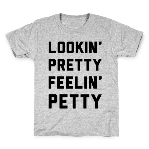 Lookin' Pretty Feelin' Petty Kids T-Shirt