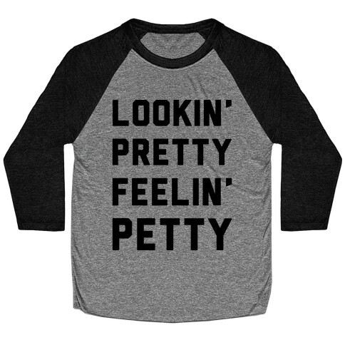 Lookin' Pretty Feelin' Petty Baseball Tee