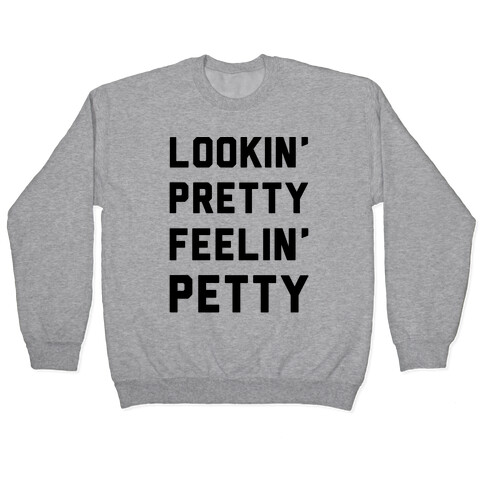 Lookin' Pretty Feelin' Petty Pullover