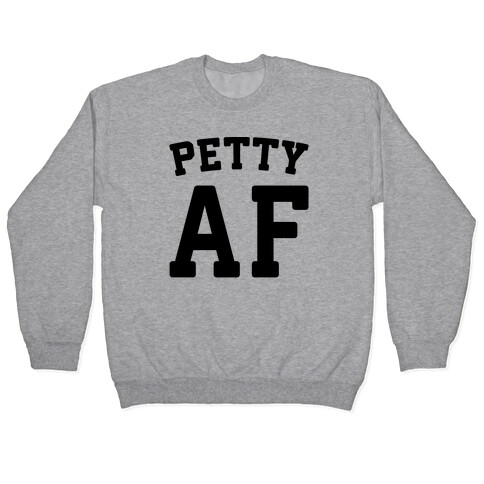 Petty Af Pullover