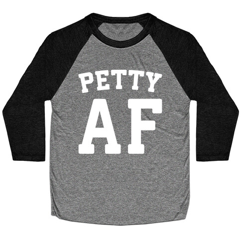 Petty Af White Print  Baseball Tee