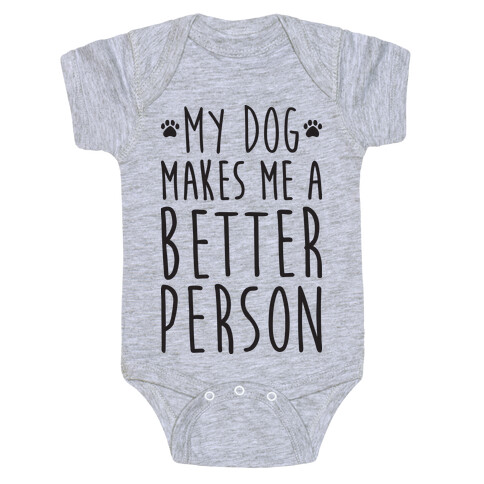 My Dog Makes Me A Better Person Baby One-Piece
