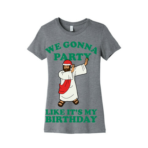 We gonna Party Like It's My Birthday Jesus Dab Womens T-Shirt
