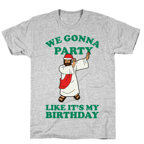 We gonna Party Like It's My Birthday Jesus Dab T-Shirt