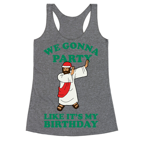 We gonna Party Like It's My Birthday Jesus Dab Racerback Tank Top