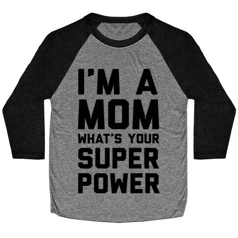 I'm A Mom What's Your Super Power Baseball Tee