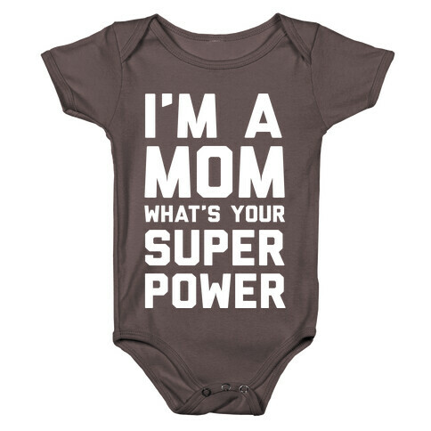 I'm A Mom What's Your Super Power Baby One-Piece
