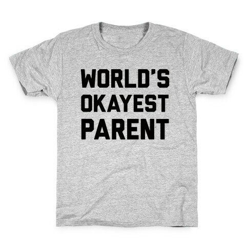 World's Okayest Parent Kids T-Shirt