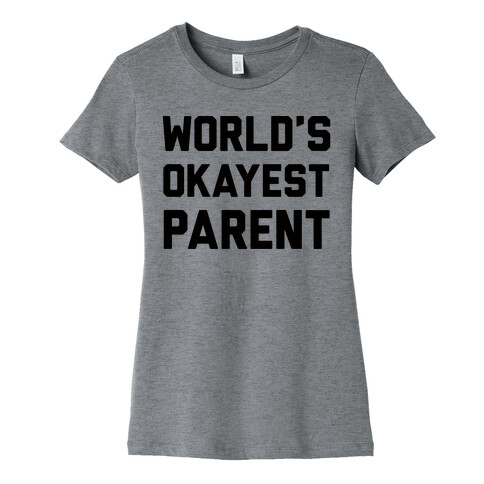 World's Okayest Parent Womens T-Shirt