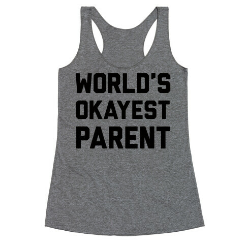 World's Okayest Parent Racerback Tank Top