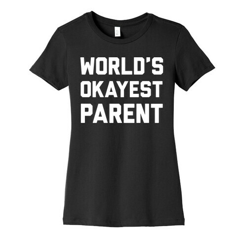 World's Okayest Parent Womens T-Shirt