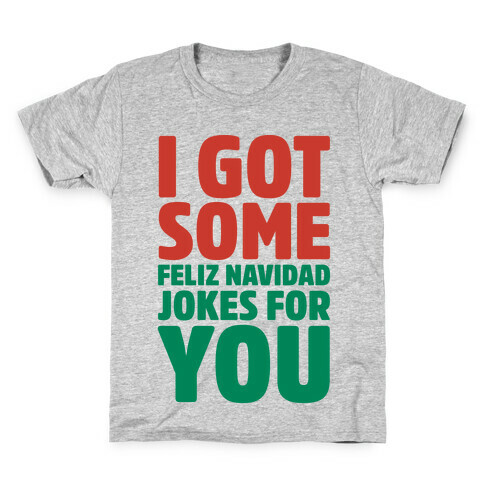 I Got Some Feliz Navidad Jokes For You Kids T-Shirt