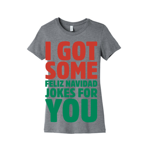 I Got Some Feliz Navidad Jokes For You Womens T-Shirt