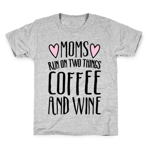 Moms Run On Two Things Coffee and Wine  Kids T-Shirt