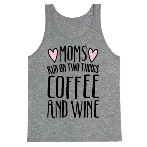 Moms Run On Two Things Coffee and Wine  Tank Top
