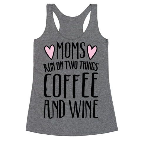 Moms Run On Two Things Coffee and Wine  Racerback Tank Top