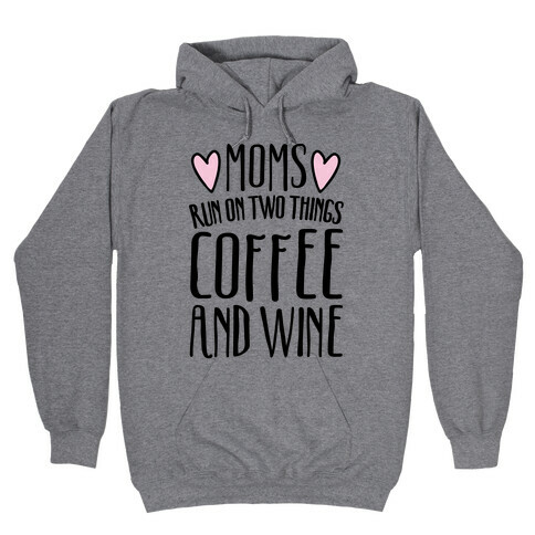 Moms Run On Two Things Coffee and Wine  Hooded Sweatshirt