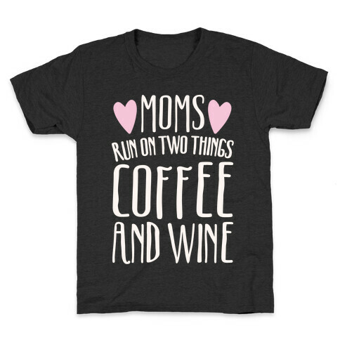 Moms Run On Two Things Coffee and Wine White Print  Kids T-Shirt