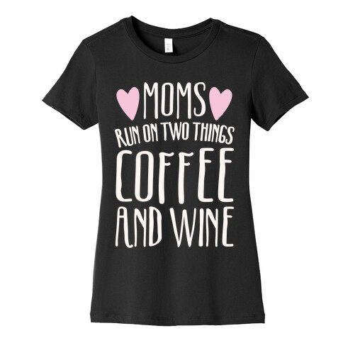 Moms Run On Two Things Coffee and Wine White Print  Womens T-Shirt