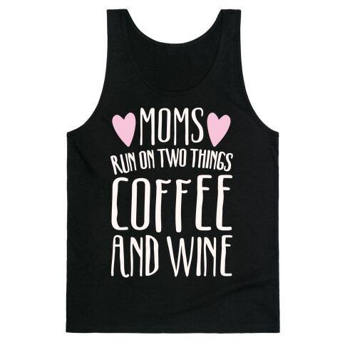 Moms Run On Two Things Coffee and Wine White Print  Tank Top