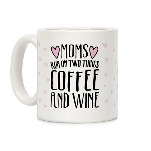 Moms Run On Two Things Coffee and Wine White Print  Coffee Mug