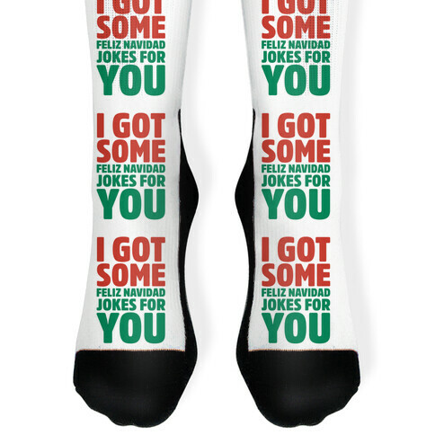 I Got Some Feliz Navidad Jokes For You Sock