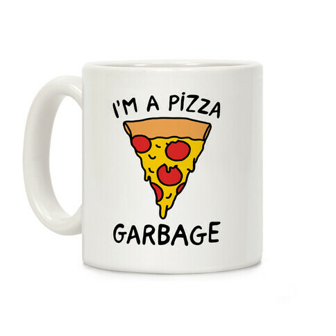 I'm A Pizza Garbage Coffee Mug