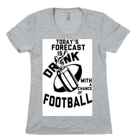 Drunk With a Chance of Football Womens T-Shirt