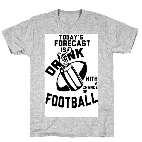 Drunk With a Chance of Football T-Shirt