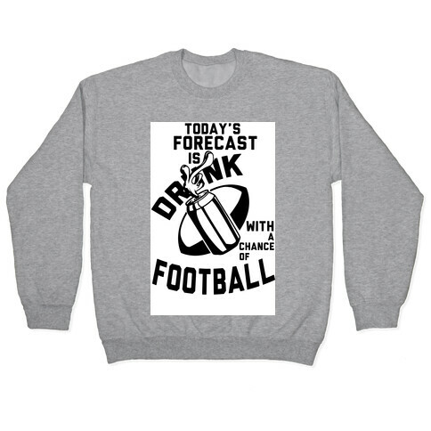 Drunk With a Chance of Football Pullover