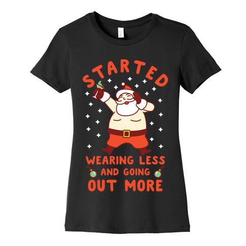 Santa Wearing Less and Going Out More Womens T-Shirt