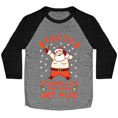 Santa Wearing Less and Going Out More Baseball Tee