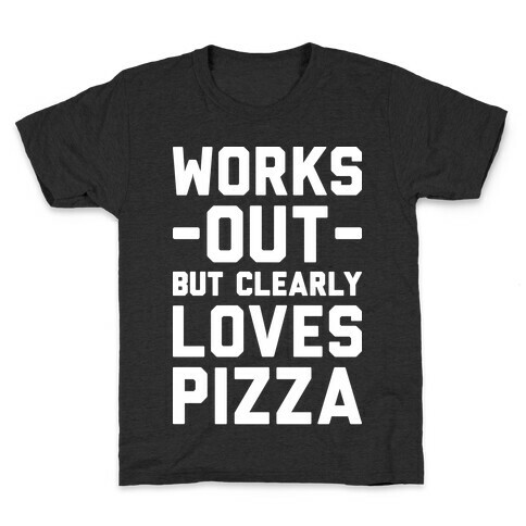 Works Out But Clearly Loves Pizza Kids T-Shirt