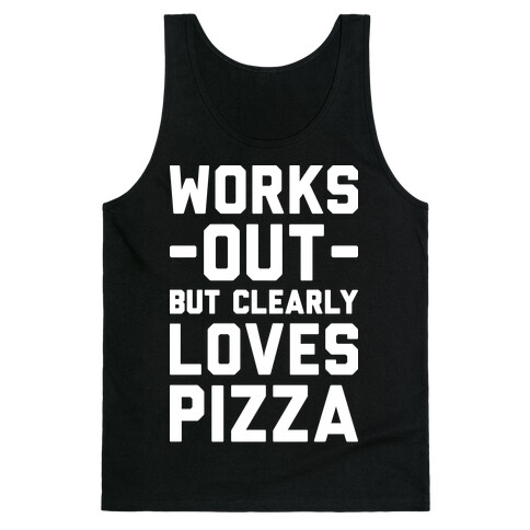 Works Out But Clearly Loves Pizza Tank Top