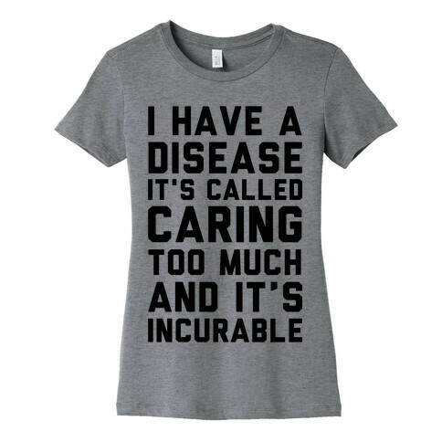 Caring Too Much Womens T-Shirt