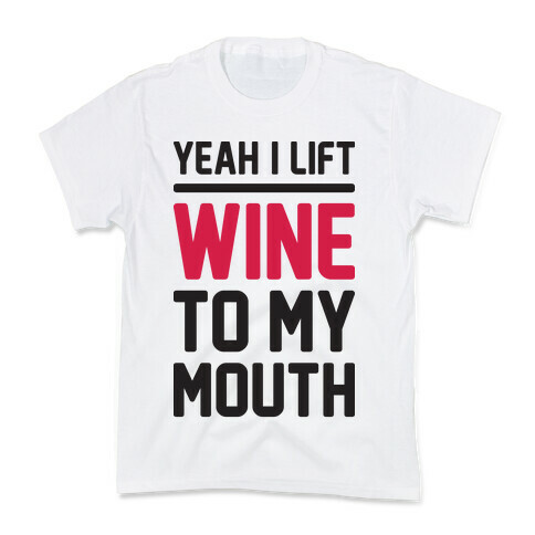 Yeah I Lift, Wine To My Mouth Kids T-Shirt