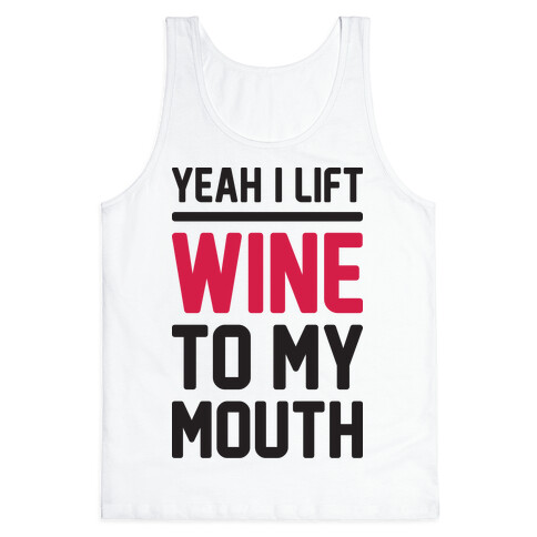 Yeah I Lift, Wine To My Mouth Tank Top