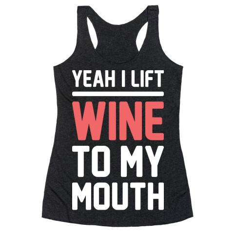 Yeah I Lift, Wine To My Mouth Racerback Tank Top