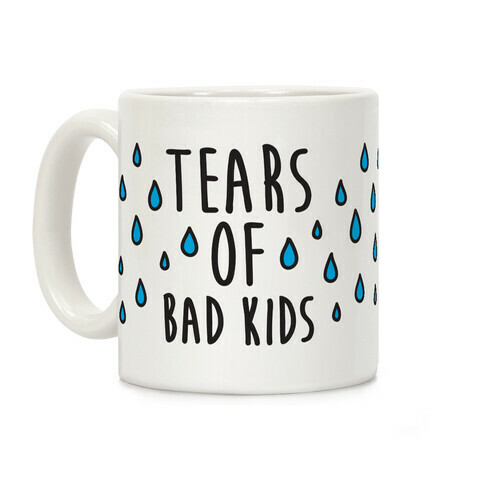 Tears Of Bad Kids Coffee Mug